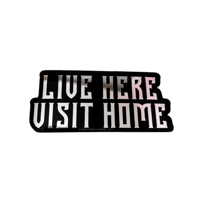 LIVE HERE , VISIT HOME. Sticker
