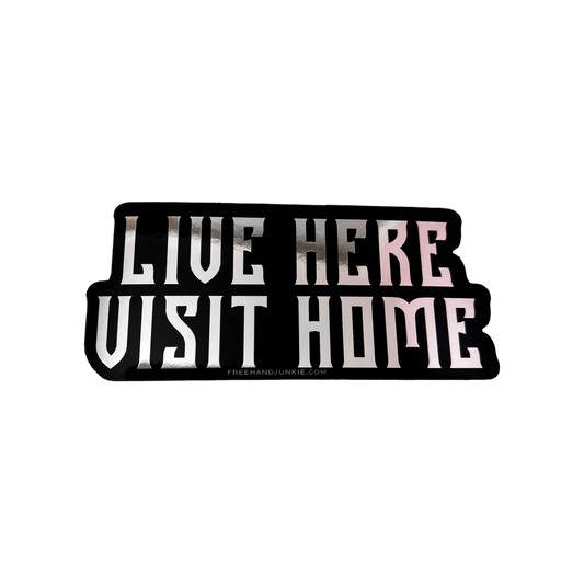 LIVE HERE , VISIT HOME. Sticker