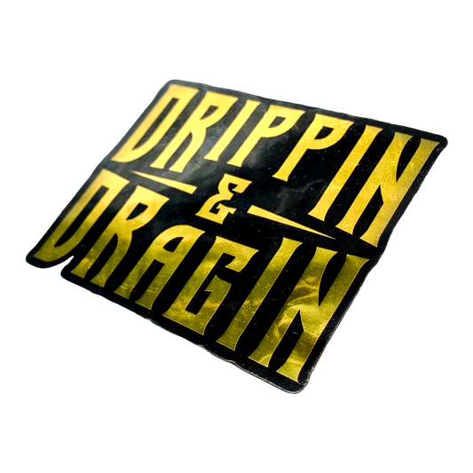 DRIPPIN & DRAGIN STICKER