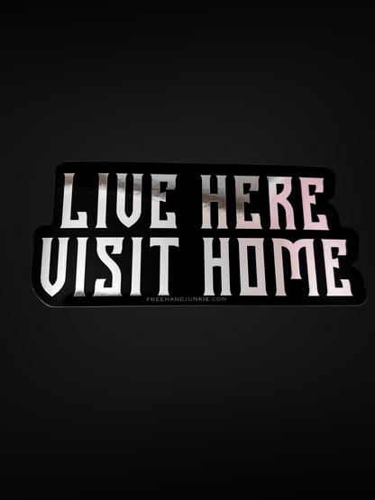 LIVE HERE , VISIT HOME. Sticker